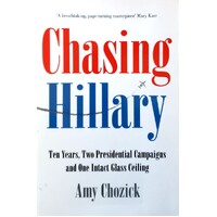 Chasing Hillary. Ten Years, Two Presidential Campaigns And One Intact Glass Ceiling