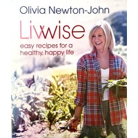 Livwise. Easy Recipes For A Healthy, Happy Life