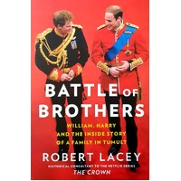 Battle Of Brothers. William, Harry And The Inside Story Of A Family In Tumult