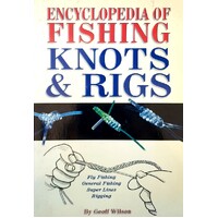 Encyclopedia of Fishing Knots And Rigs
