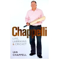 Chappelli. Life, Larrikins And Cricket
