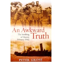 An Awkward Truth. The Bombing Of Darwin February 1942