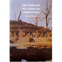 The Trees Are All Young On Garrison Hill. An Exploration Of War And Memory