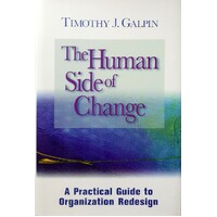 The Human Side Of Change. A Practical Guide To Organization Redesign
