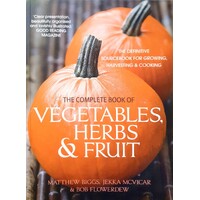 The Complete Book Of Vegetables, Herbs And Fruit