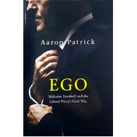 Ego. Malcolm Turnbull And The Liberal Party's Civil War