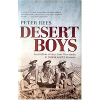 Desert Boys. Australians At War From Beersheba To Tobruk And El Alamein