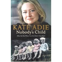Nobody's Child. Who Are You When You Don't Know Your Past