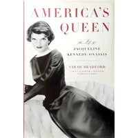 America's Queen. The Life Of Jacqueline Kennedy