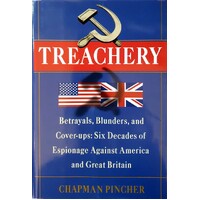 Treachery. Betrayals, Blunders, And Cover-Ups. Six Decades Of Espionage Against America And Great Britain