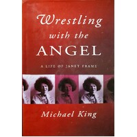 Wrestling With The Angel. A Life Of Janet Frame