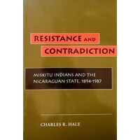 Resistance And Contradiction. Miskitu Indians And The Nicaraguan State, 1894-1987