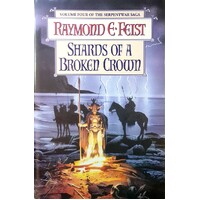 Shards Of A Broken Crown. Volume Four The Serpentwar Saga. (Signed)