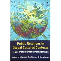 Public Relations In Global Cultural Contexts. Multi-Paradigmatic Perspectives