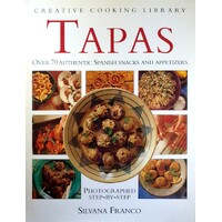 Tapas. Over 70 Authentic Spanish Snacks And Appetizers