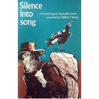Silence Into Song. An Anthology Of Australian Verse