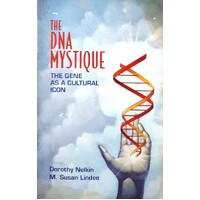 The DNA Mystique. The Gene As A Cultural Icon