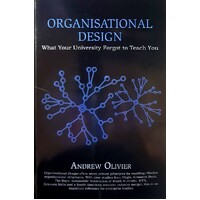 Organisational Design. What Your University Forgot To Teach You