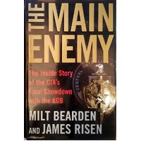 The Main Enemy. The Inside Story Of The CIA's Final Showdown With The KGB