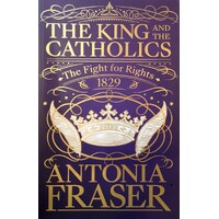 The King And The Catholics. The Fight For Rights 1829