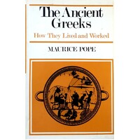 The Ancient Greeks. How They Lived And Worked