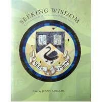 Seeking Wisdom. A Centenary History Of The University Of Western Australia