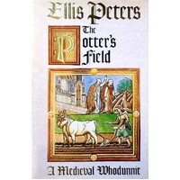 The Potter's Field. The Seventeenth Chronicle Of Brother Cadfael