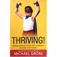 Thriving. Raising Exceptional Kids With Confidence, Character And Resilience