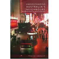 Understanding Australia's Neighbours. An Introduction To East And Southeast Asia