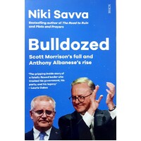 Bulldozed. Scott Morrison's Fall And Anthony Albanese's Rise