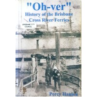 Oh-Ver. History Of The Brisbane Cross River Ferries