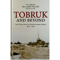Tobruk And Beyond. War Notes From The Mediterranean Station 1941-1943