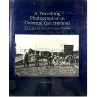 A Travelling Photographer In Colonial Queensland The Work Of William Boag