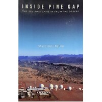 Inside Pine Gap. The Spy Who Came In From The Desert