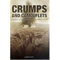 Crumps And Camouflets. Australian Tunnelling Companies On The Western Front