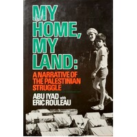 My Home, My Land. A Narrative Of The Palestinian Struggle