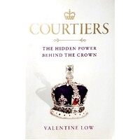 Courtiers. The Power Behind The Crown