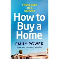 How To Buy A Home. From Debt To A Deposit
