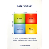 Keep Em Keen. A Guide For Managers On Engaging People Of All Ages And Career Stages