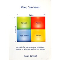 Keep Em Keen. A Guide For Managers On Engaging People Of All Ages And Career Stages