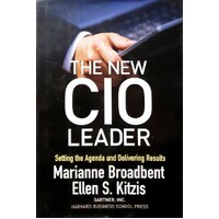 The New CIO Leader. Setting The Agenda And Delivering Results