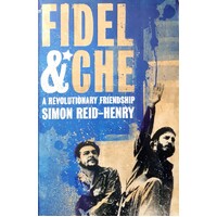 Fidel And Che. A Revolutionary Friendship