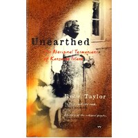 Unearthed. The Aboriginal Tasmanians Of Kangaroo Island