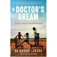 A Doctor's Dream. A Story Of Hope From The Top End