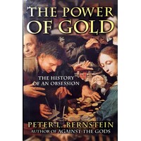 The Power Of Gold. The History Of An Obsession