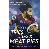 Tries, Lies And Meat Pies. The Sam Thaiday Story