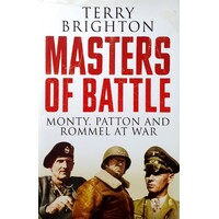 Masters Of Battle. Monty, Patton And Rommel At War