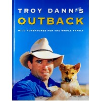 Troy Dann's Outback. Wild Adventures For The Whole Family