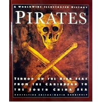 Pirates. Terror On The High Seas From The Caribbean To The South China Sea
