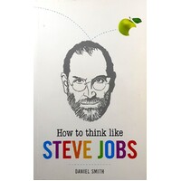 How To Think Like Steve Jobs